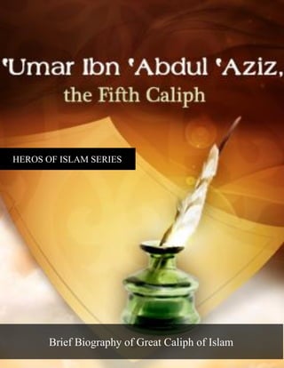 Brief Biography of Great Caliph of Islam
HEROS OF ISLAM SERIES
 