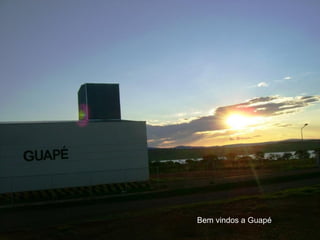 Bem vindos a Guapé
 