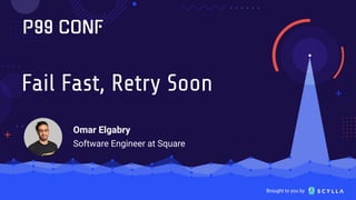 Brought to you by
Fail Fast, Retry Soon
Omar Elgabry
Software Engineer at Square
 