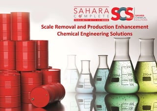 Scale Removal and Production Enhancement
Chemical Engineering Solutions
 