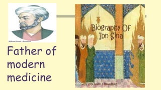 Father of
modern
medicine
 