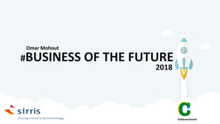 #BUSINESS OF THE FUTURE
2018
Omar Mohout
 