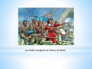 La misión recuperar el trono y el honor
 