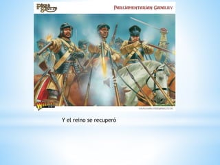 Y el reino se recuperó
 