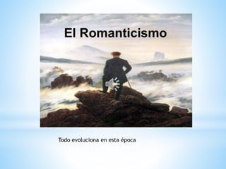 Todo evoluciona en esta época
 