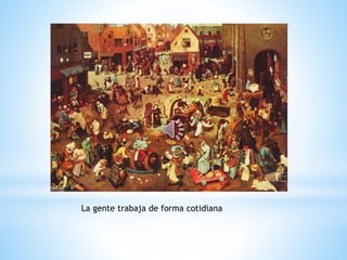 La gente trabaja de forma cotidiana
 