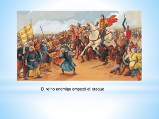 El reino enemigo empezó el ataque
 