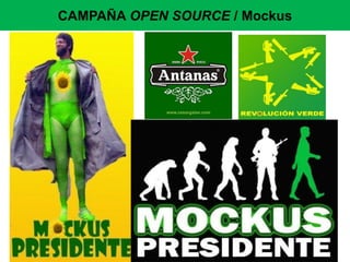 CAMPAÑA OPEN SOURCE / Mockus
 