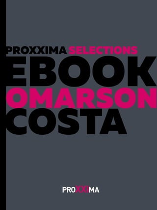 OMARSON
COSTA
EBOOK
PROXXIMA SELECTIONS
 