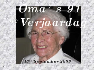 Oma’s 91  de Verjaardag 16 de  September 2009 