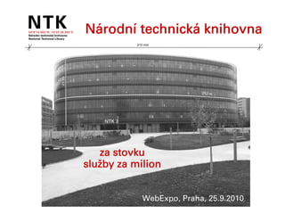 Národní technická knihovna
           210 mm




   za stovku
služby za milion


             WebExpo, Praha, 25.9.2010
 