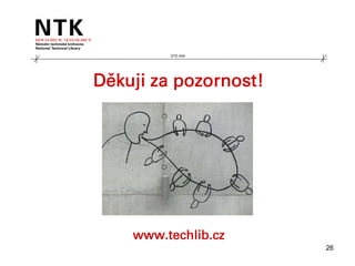 210 mm




Děkuji za pozornost!




    www.techlib.cz
                       26
 