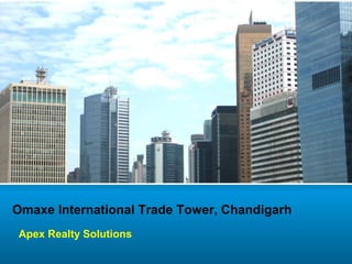Omaxe International Trade Tower, Chandigarh
Apex Realty Solutions
 