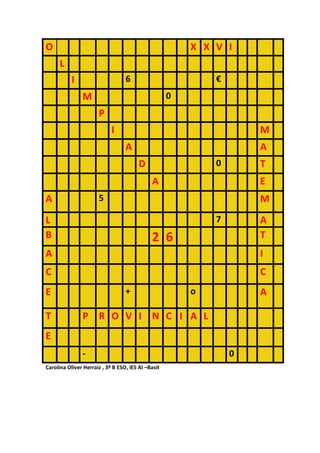O X X V I
L
I 6 €
M 0
P
I M
A A
D 0 T
A E
A 5 M
L 7 A
B 2 6 T
A I
C C
E + o A
T P R O V I N C I A L
E
- 0
Carolina Oliver Herraiz , 3º B ESO, IES Al –Basit
 