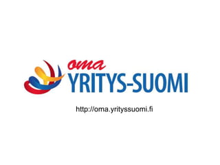 http://oma.yrityssuomi.fi
 