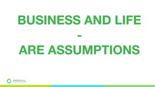 OpenMind.com.ua
Подорожуй. Навчайся. Заробляй
BUSINESS AND LIFE
-
ARE ASSUMPTIONS
 