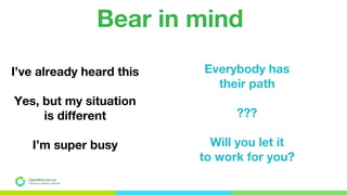 OpenMind.com.ua
Подорожуй. Навчайся. Заробляй
Bear in mind
I’ve already heard this
Yes, but my situation
is different
I’m super busy
Everybody has
their path
???
Will you let it
to work for you?
 