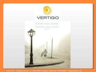 Vertigo DMC – Passeig de Gracia -12-1^planta 08007 Barcelona, España tel +34934920393 – info@vertigodmc.com   