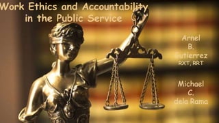 1
Work Ethics and Accountability
in the Public Service
 