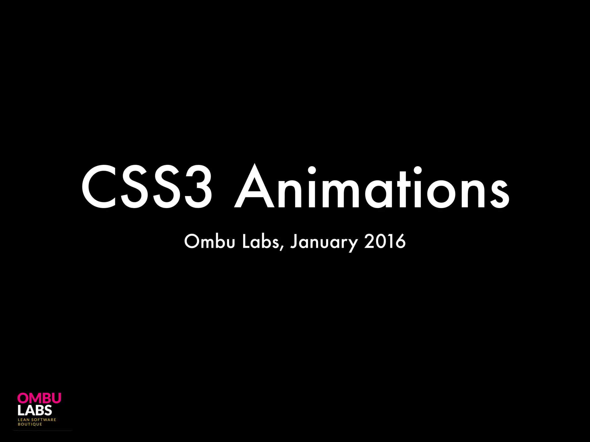 CSS3 Animations
Ombu Labs, January 2016