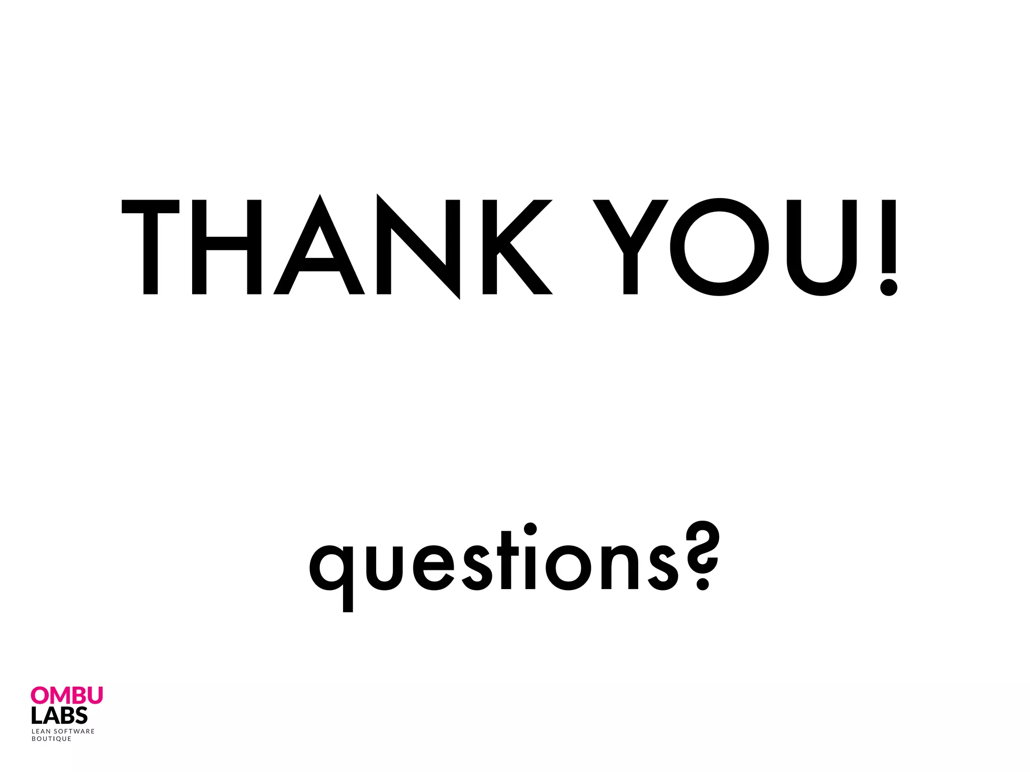 THANK YOU!
!
questions?