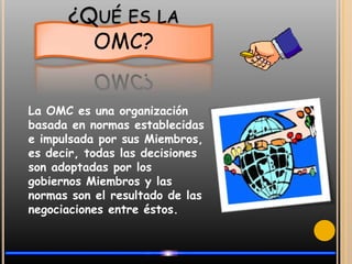  La Ronda Uruguay también permitió establecer nuevas normas centradas en el comercio de servicios, los aspectos pertinentes de la propiedad intelectual, la solución de diferencias y el examen de las políticas comerciales.¿Qué es la OMC?La OMC es una organización basada en normas establecidas e impulsada por sus Miembros, es decir, todas las decisiones son adoptadas por los gobiernos Miembros y las normas son el resultado de las negociaciones entre éstos.