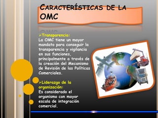 Miembros actuales de la OMC153 Miembros (cálculo efectuado en el año 2008)DIRECTOR GENERALPascal Lamy.