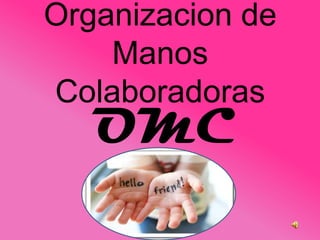 Organizacion de Manos Colaboradoras OMC 