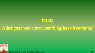 Get Mentored in Life, Go to JomarHilario.com 39
 