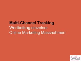 Multi-Channel Tracking Wertbeitrag einzelner  Online Marketing Massnahmen 