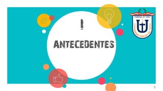 I
ANTECEDENTES
3
 