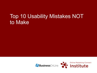 Top 10 Usability Mistakes NOT to Make 