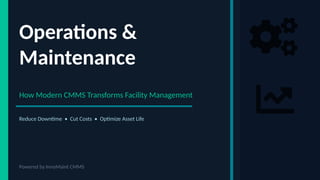 How CMMS Improves Facility Operations, Maintenance, and Asset ...
