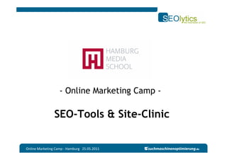 - Online Marketing Camp -

                SEO-Tools & Site-Clinic


Online Marketing Camp - Hamburg 25.05.2011
 