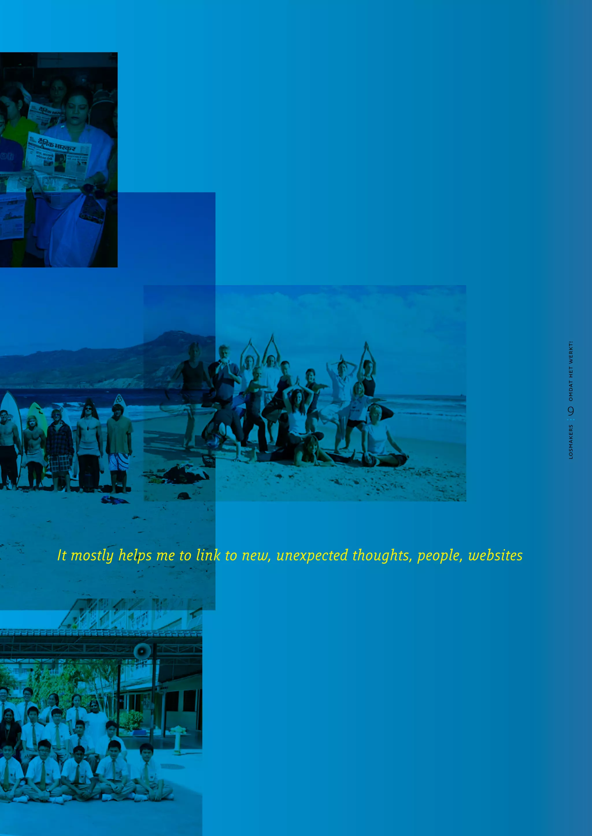 omdat het werkt!
                                                                             9




                                                                           losmakers
It mostly helps me to link to new, unexpected thoughts, people, websites
 