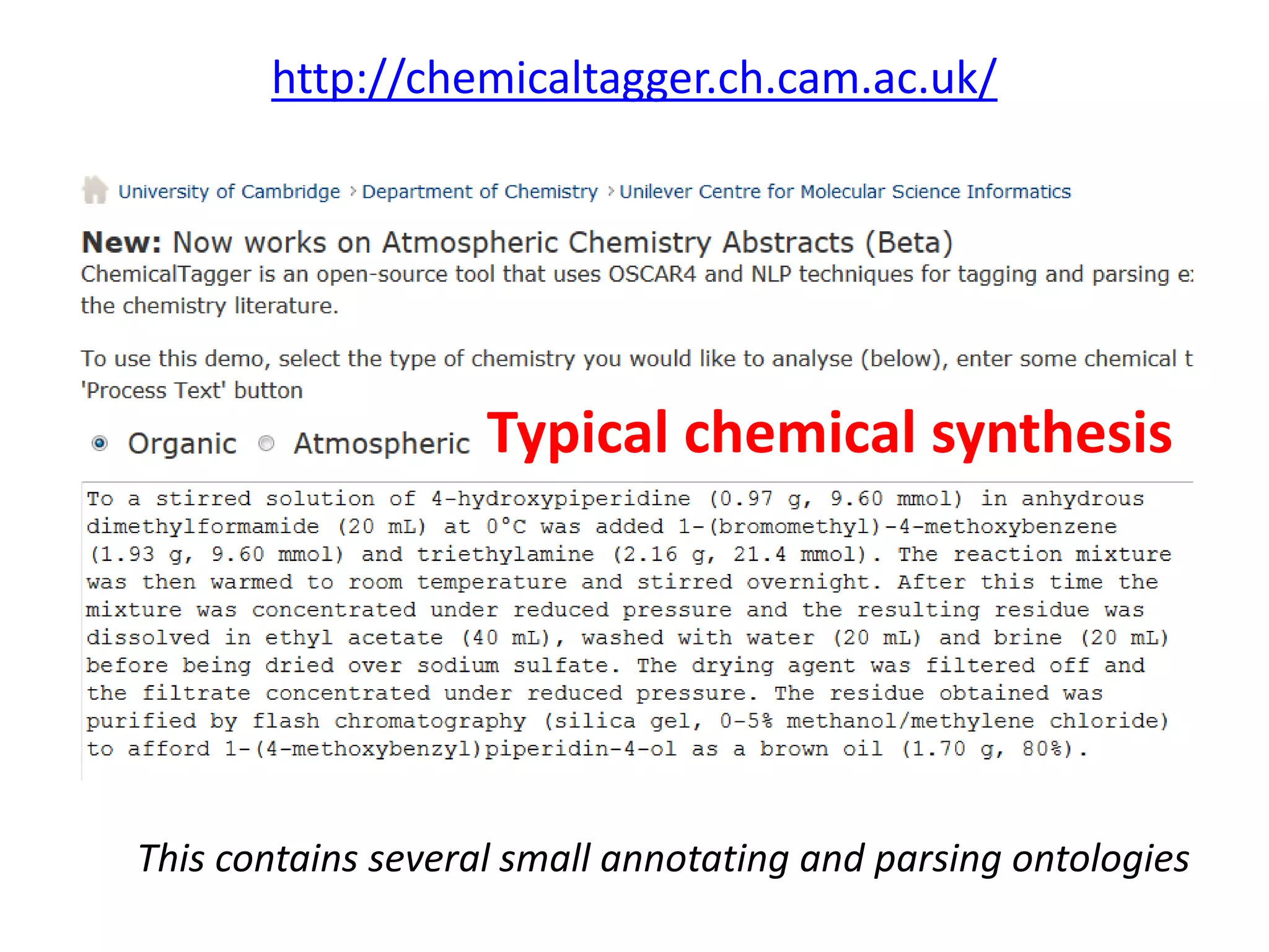 http://chemicaltagger.ch.cam.ac.uk/
• Typical
Typical chemical synthesis
This contains several small annotating and parsing ontologies
 