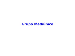 Grupo Mediúnico
 