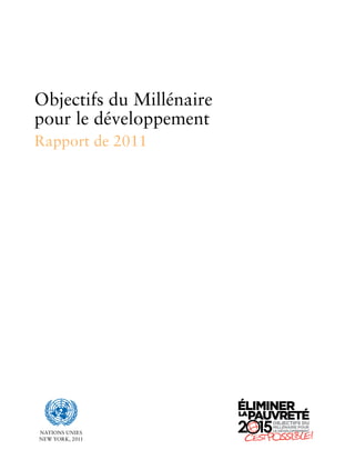 Objectifs du Millénaire
pour le développement
Rapport de 2011




 asdf
NatiONs UNiEs
NEw YORk, 2011
 