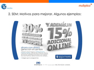 2. SEM: Motivos para mejorar. Algunos ejemplos: 