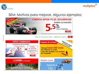 SEM: Motivos para mejorar. Algunos ejemplos: 