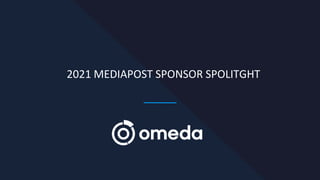 2021 MEDIAPOST SPONSOR SPOLITGHT
 