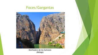 Foces/Gargantas
Desfiladero de los Gaitanes
(Málaga)
 