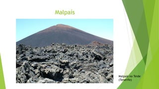 Malpaís
Malpaís no Teide
(Tenerife)
 
