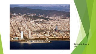 Barcelona desde o
mar
 