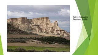 Relevo residual na
Depresión do Ebro
 