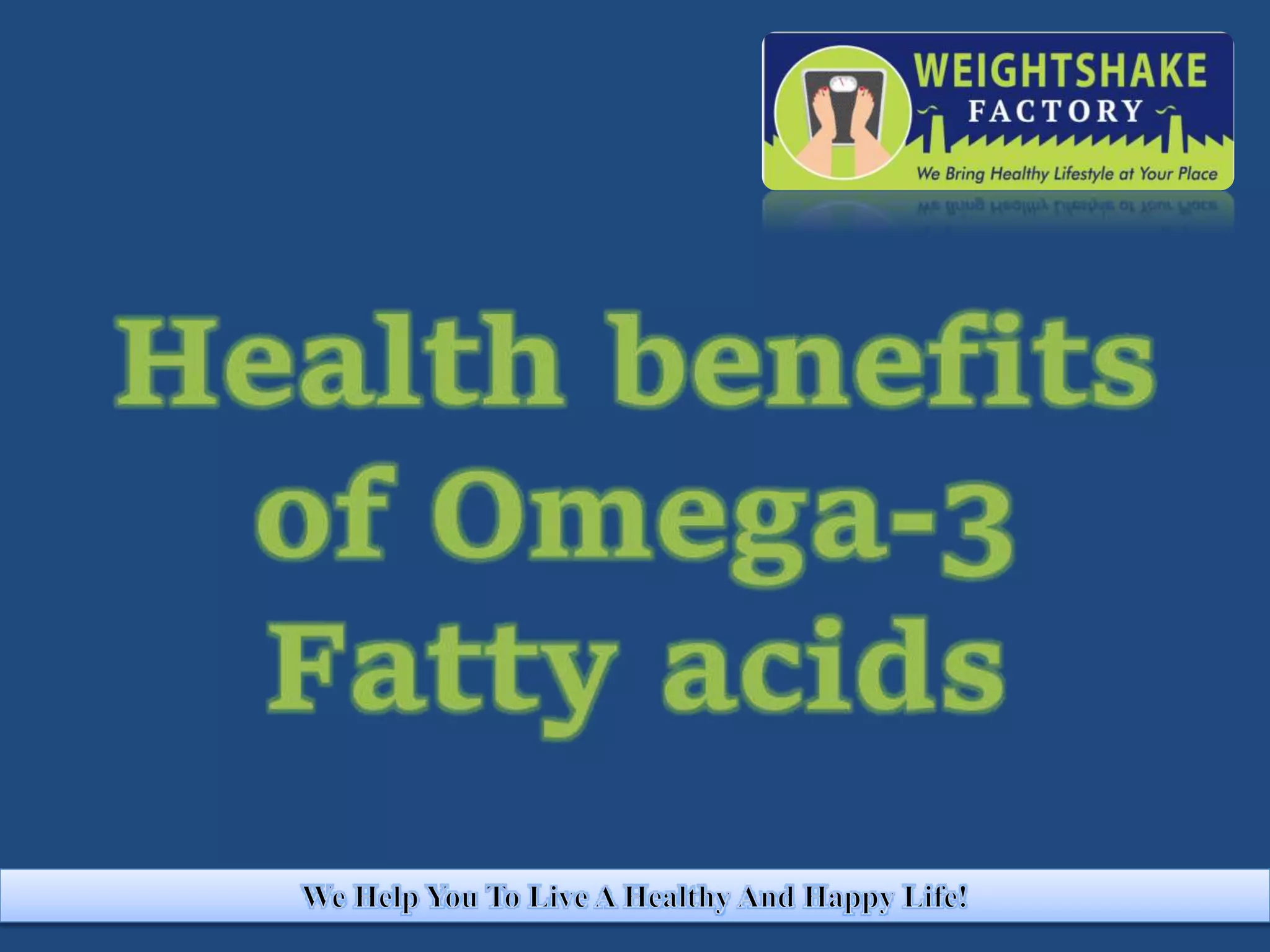 Health benefits of Omega 3 Fatty acids. PPT