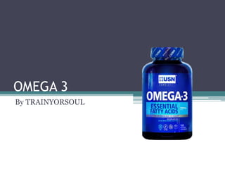 OMEGA 3
By TRAINYORSOUL
 