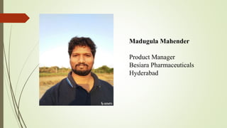 Madugula Mahender
Product Manager
Besiara Pharmaceuticals
Hyderabad
 