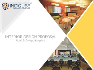 INTERIOR DESIGN PROPOSAL
PLACE: Omega, Bangalore
 