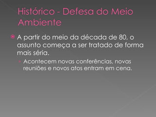 A partir do meio da década de 80, o assunto começa a ser tratado de forma mais séria. Acontecem novas conferências, novas reuniões e novos atos entram em cena. 